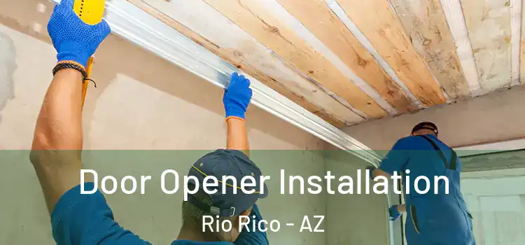  Door Opener Installation Rio Rico - AZ