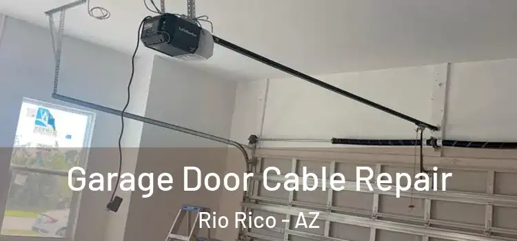  Garage Door Cable Repair Rio Rico - AZ
