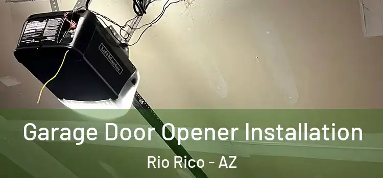  Garage Door Opener Installation Rio Rico - AZ
