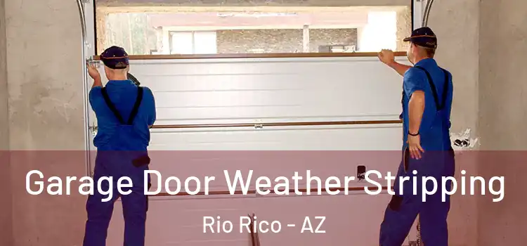  Garage Door Weather Stripping Rio Rico - AZ