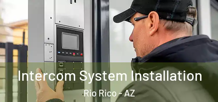  Intercom System Installation Rio Rico - AZ
