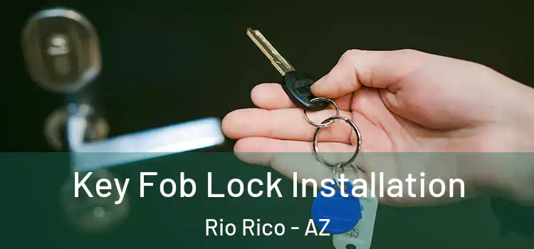  Key Fob Lock Installation Rio Rico - AZ
