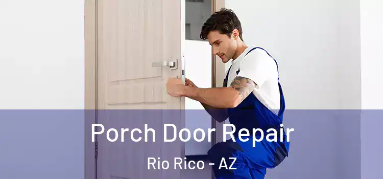  Porch Door Repair Rio Rico - AZ