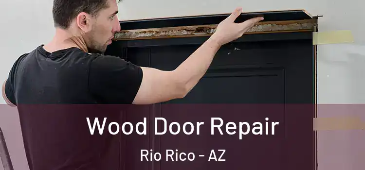 Wood Door Repair Rio Rico - AZ