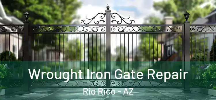  Wrought Iron Gate Repair Rio Rico - AZ